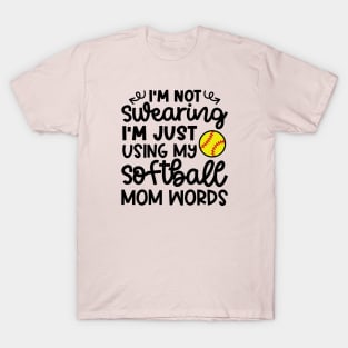 I’m Not Swearing I’m Just Using My Softball Mom Words Funny T-Shirt